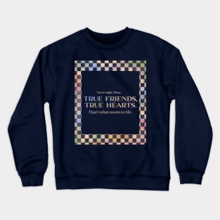 True Friends, True Hearts-Uptown Girls Crewneck Sweatshirt